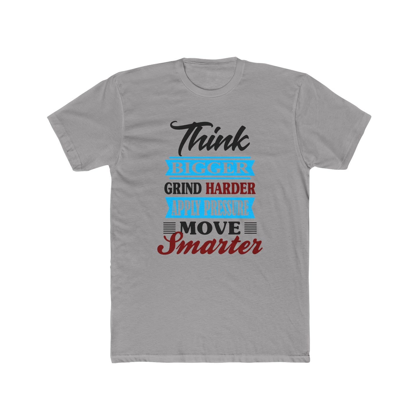 "Think Bigger, Grind Harder, Move Smarter" Unisex Cotton Tee