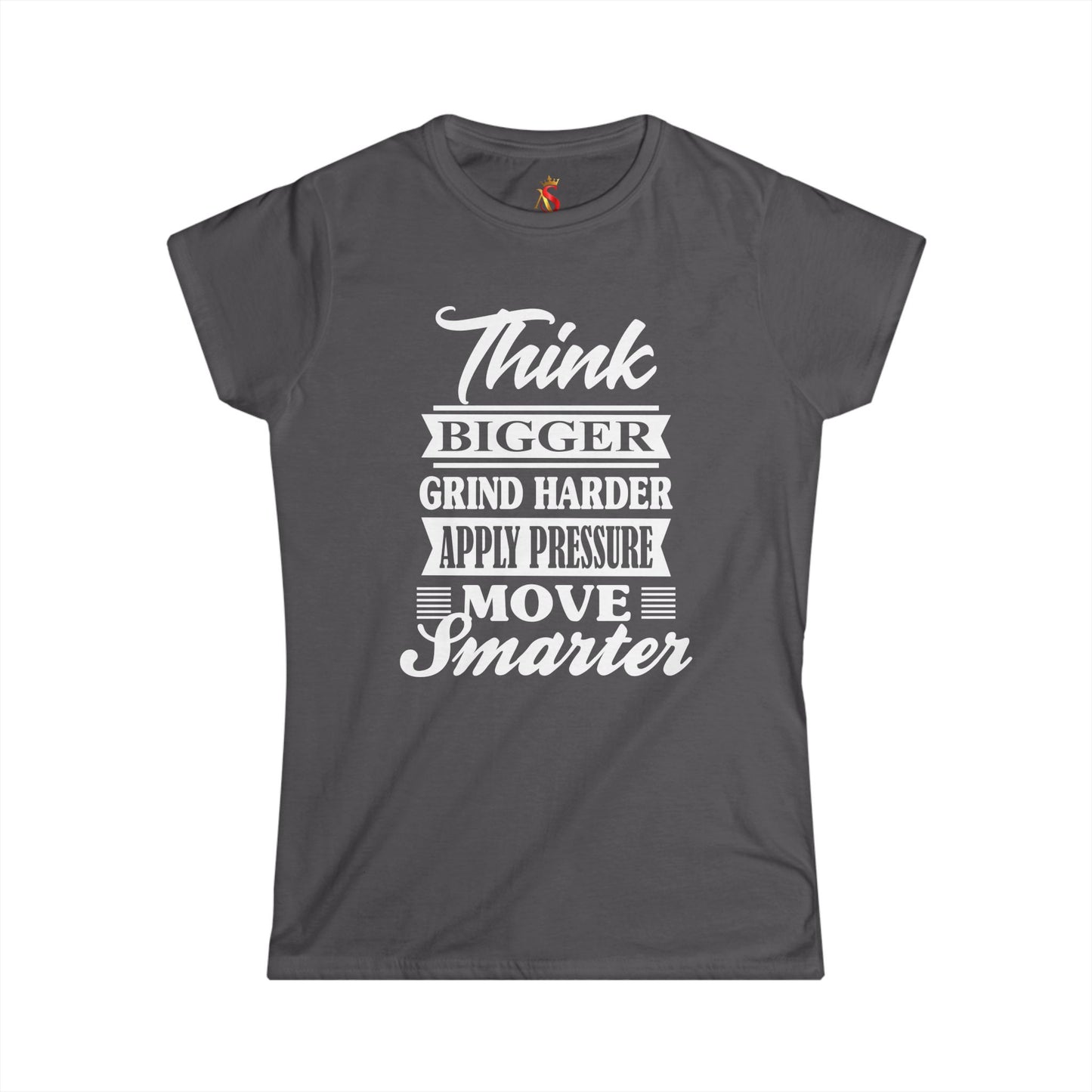 "Think Bigger, Grind Harder, Move Smarter" Women's Tee