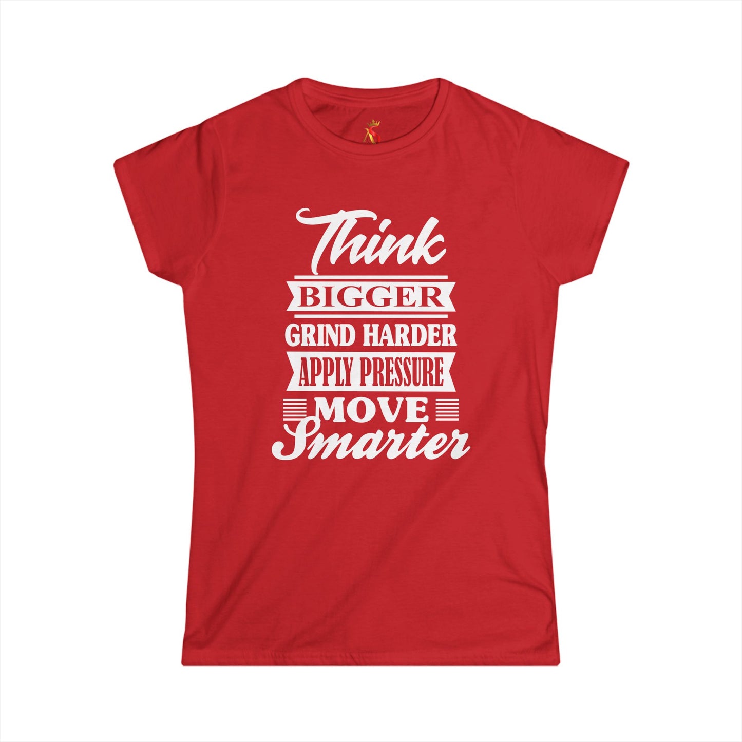 "Think Bigger, Grind Harder, Move Smarter" Women's Tee