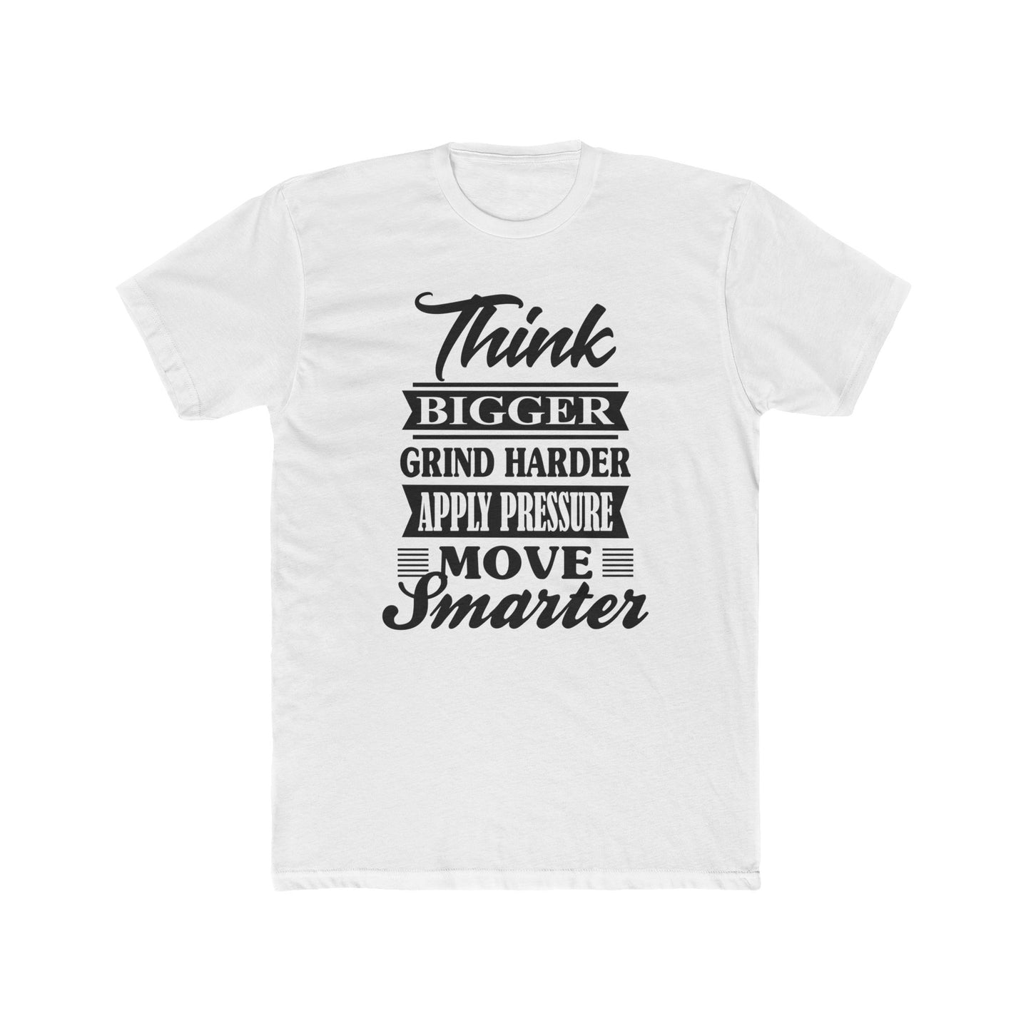 "Think Bigger, Grind Harder, Move Smarter" – Unisex Cotton Tee