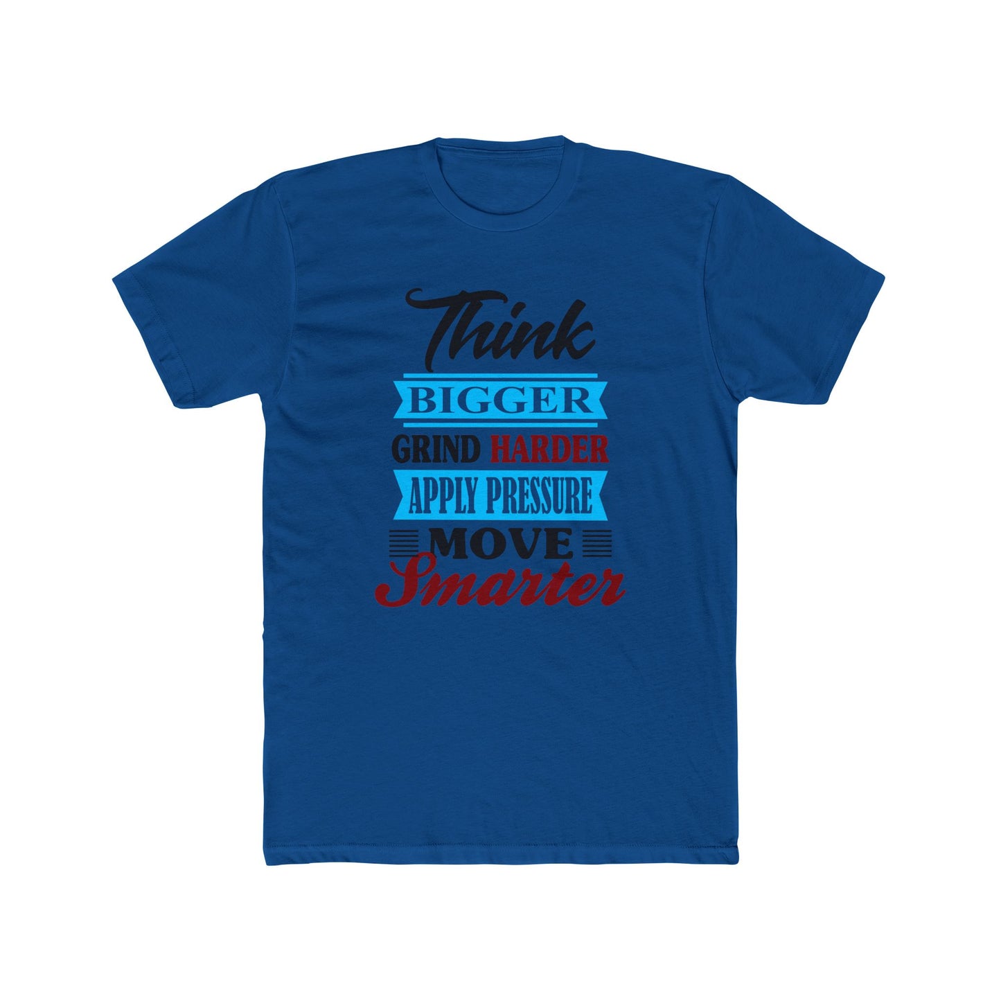 "Think Bigger, Grind Harder, Move Smarter" Unisex Cotton Tee