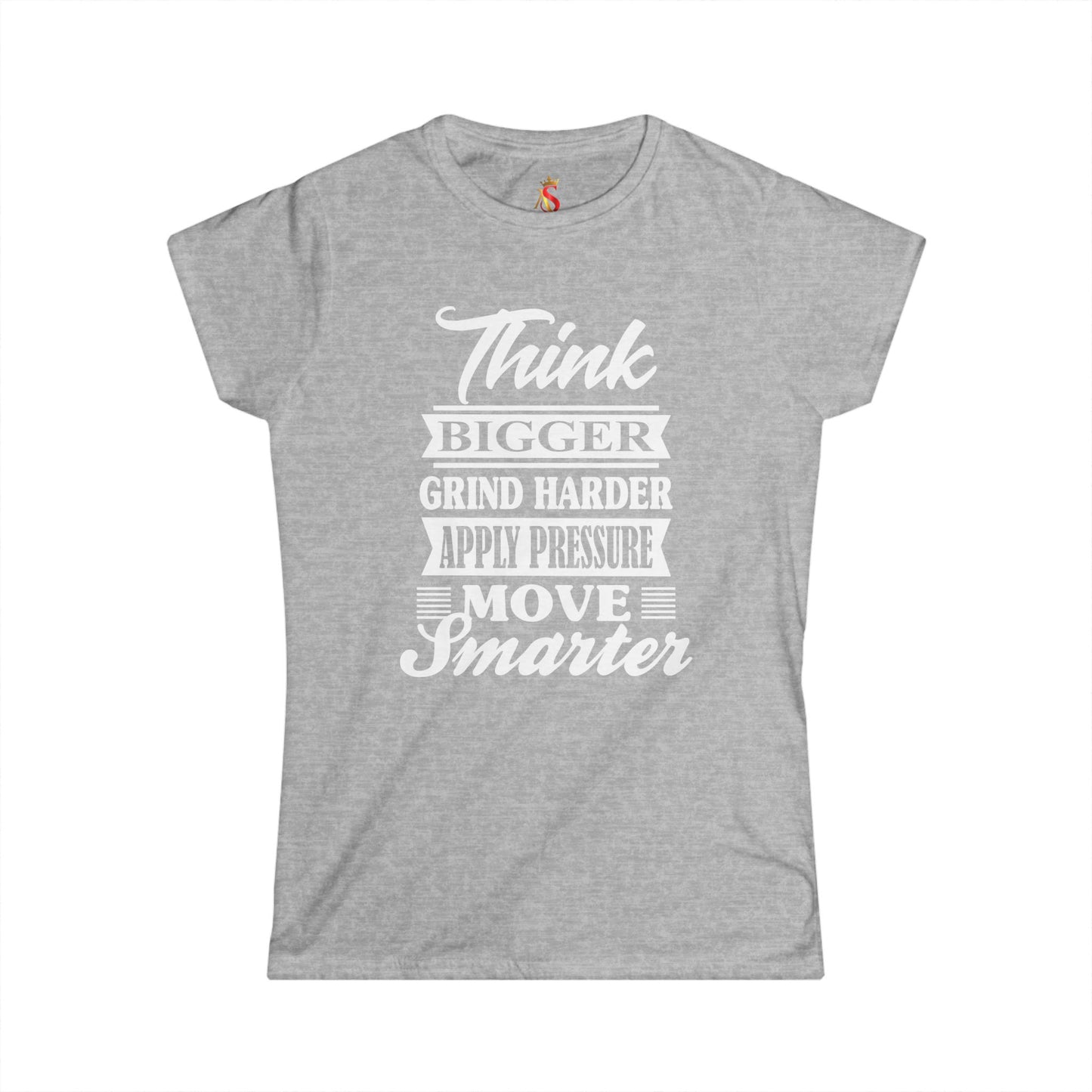 "Think Bigger, Grind Harder, Move Smarter" Women's Tee