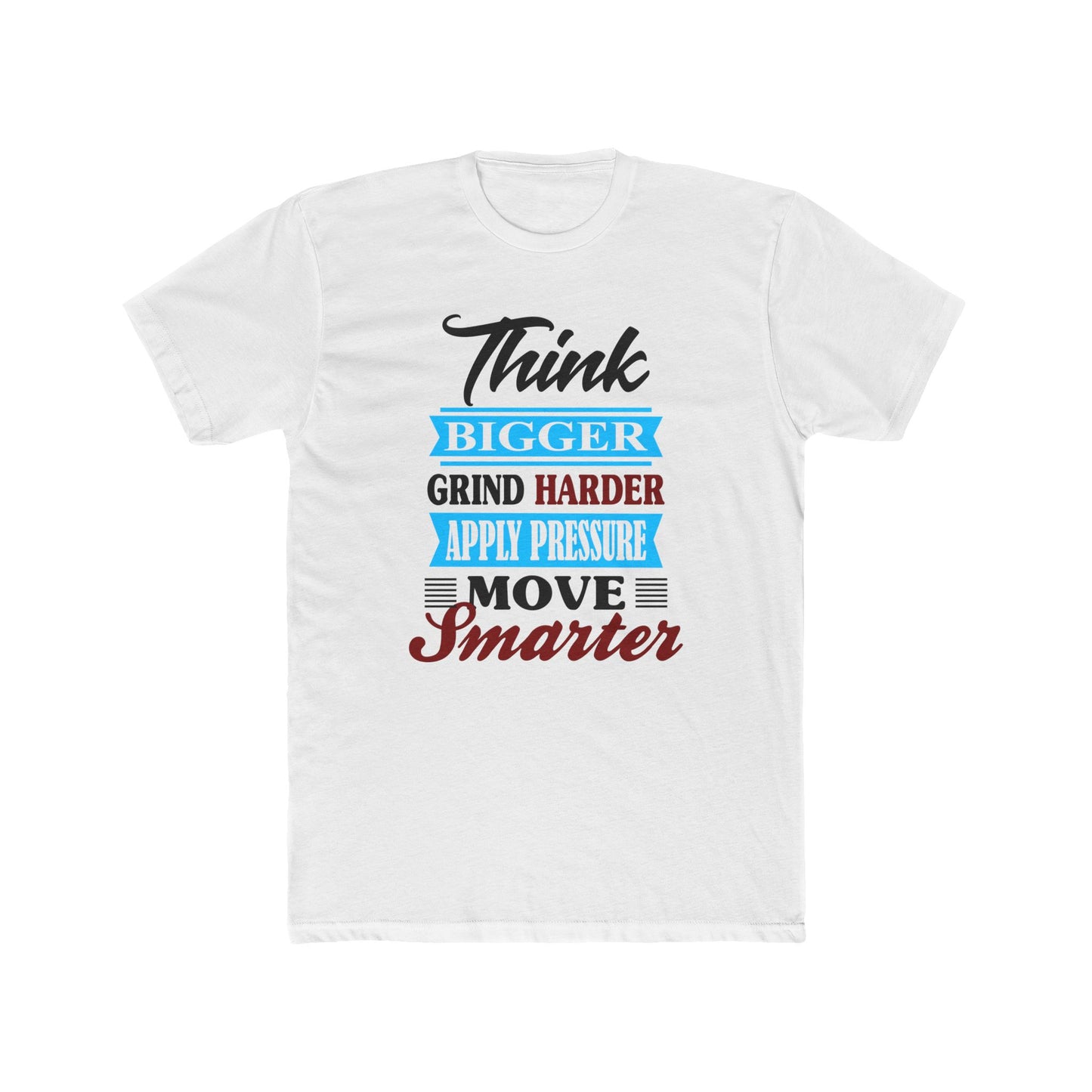 "Think Bigger, Grind Harder, Move Smarter" Unisex Cotton Tee