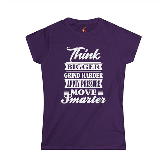 "Think Bigger, Grind Harder, Move Smarter" Women's Tee