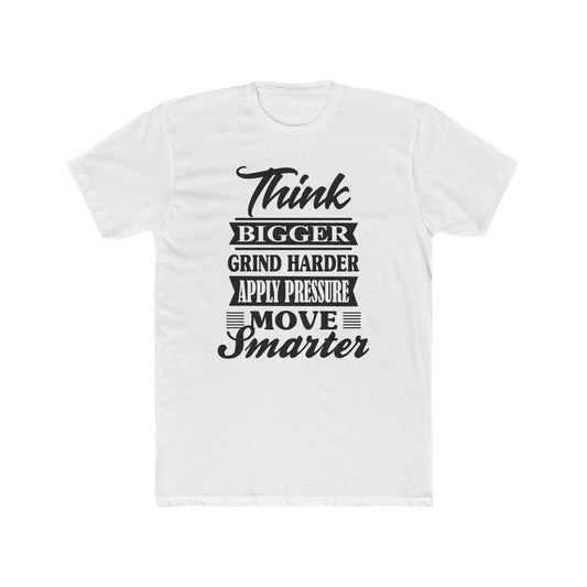 "Think Bigger, Grind Harder, Move Smarter" – Unisex Cotton Tee