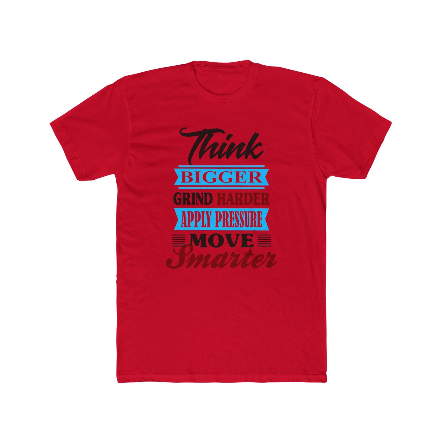 "Think Bigger, Grind Harder, Move Smarter" Unisex Cotton Tee