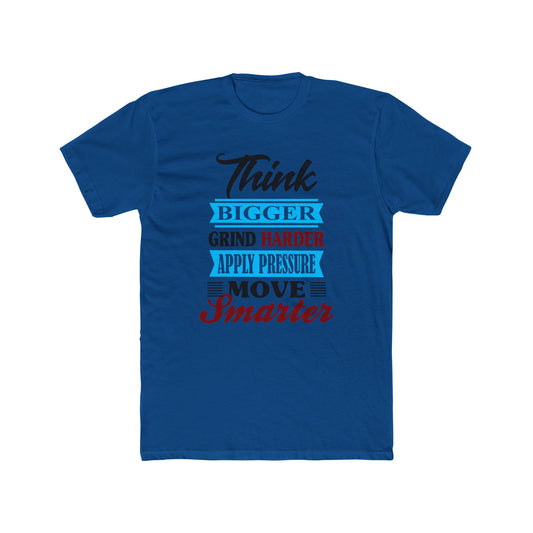 "Think Bigger, Grind Harder, Move Smarter" Unisex Cotton Tee