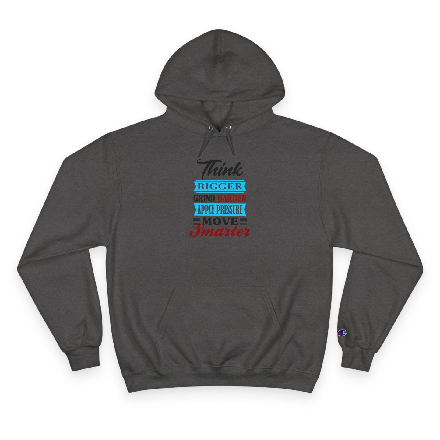 "Think Bigger, Grind Harder, Move Smarter" Champion Hoodie